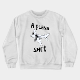 A Plane Shirt Crewneck Sweatshirt